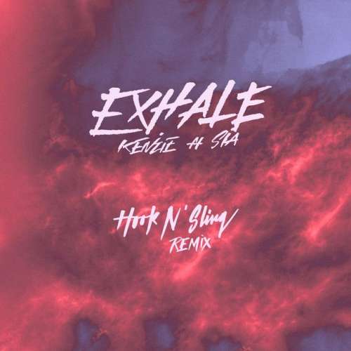 EXHALE (feat. Sia) - Hook N Sling Remix